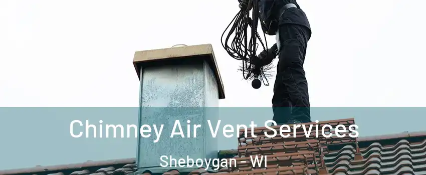  Chimney Air Vent Services Sheboygan - WI