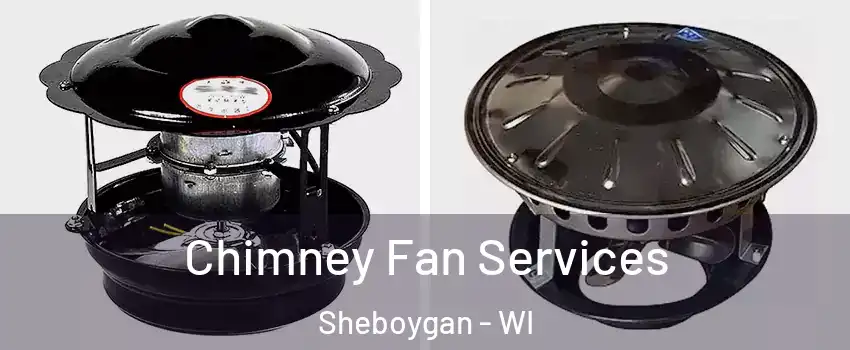  Chimney Fan Services Sheboygan - WI