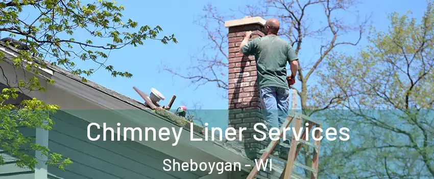  Chimney Liner Services Sheboygan - WI