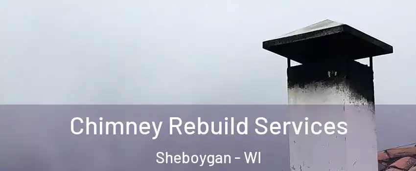  Chimney Rebuild Services Sheboygan - WI