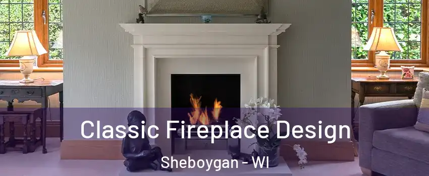  Classic Fireplace Design Sheboygan - WI