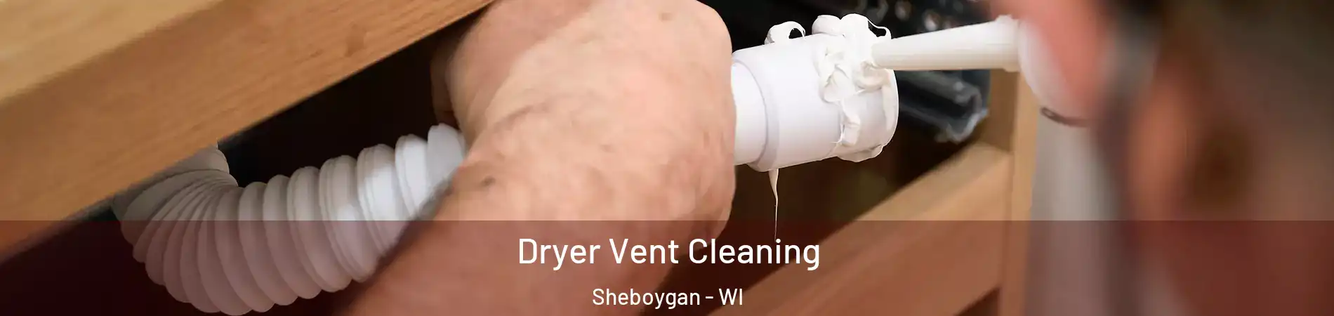  Dryer Vent Cleaning Sheboygan - WI