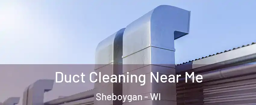  Duct Cleaning Near Me Sheboygan - WI