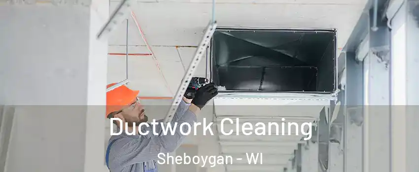  Ductwork Cleaning Sheboygan - WI
