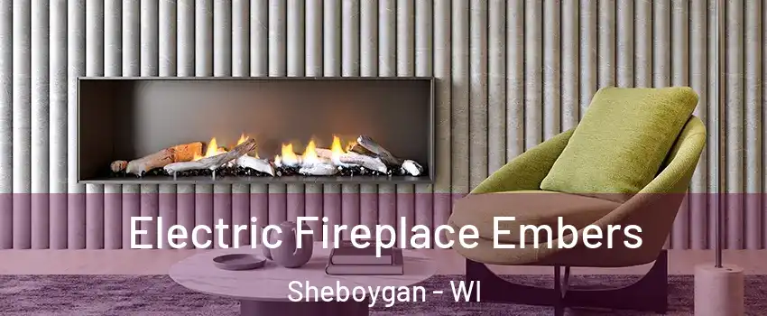  Electric Fireplace Embers Sheboygan - WI
