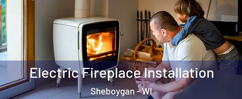  Electric Fireplace Installation Sheboygan - WI