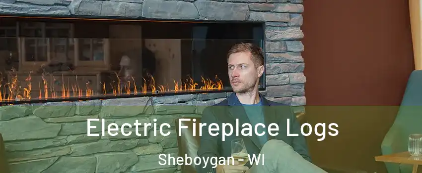  Electric Fireplace Logs Sheboygan - WI