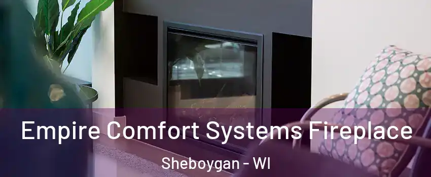  Empire Comfort Systems Fireplace Sheboygan - WI