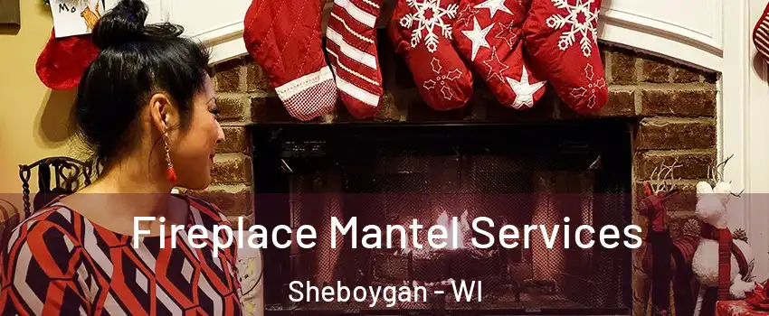 Fireplace Mantel Services Sheboygan - WI