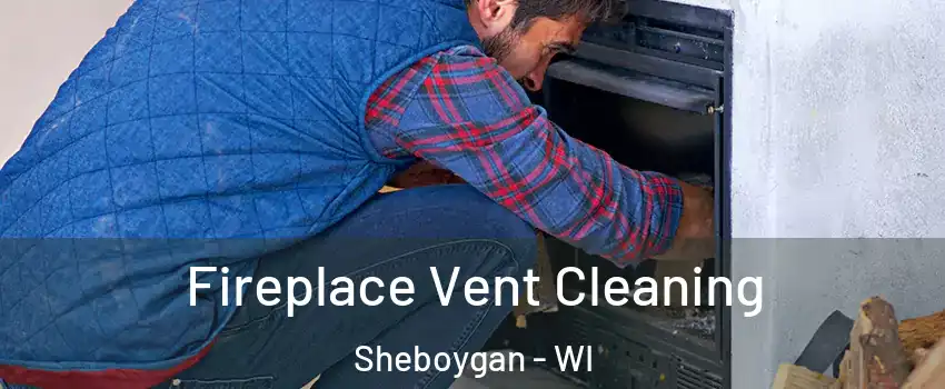  Fireplace Vent Cleaning Sheboygan - WI