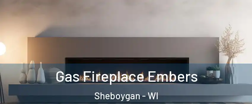  Gas Fireplace Embers Sheboygan - WI