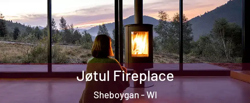  Jøtul Fireplace Sheboygan - WI