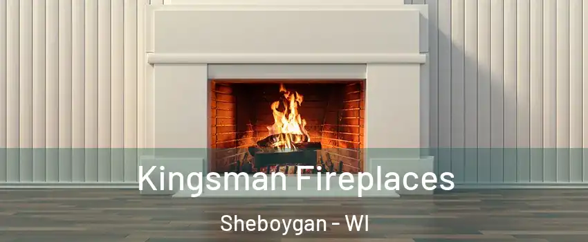  Kingsman Fireplaces Sheboygan - WI