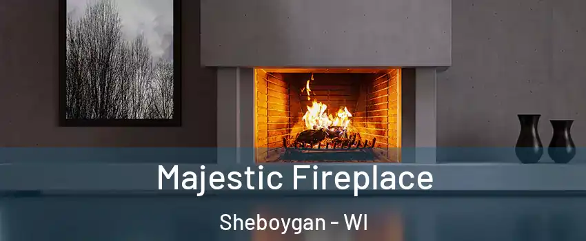  Majestic Fireplace Sheboygan - WI