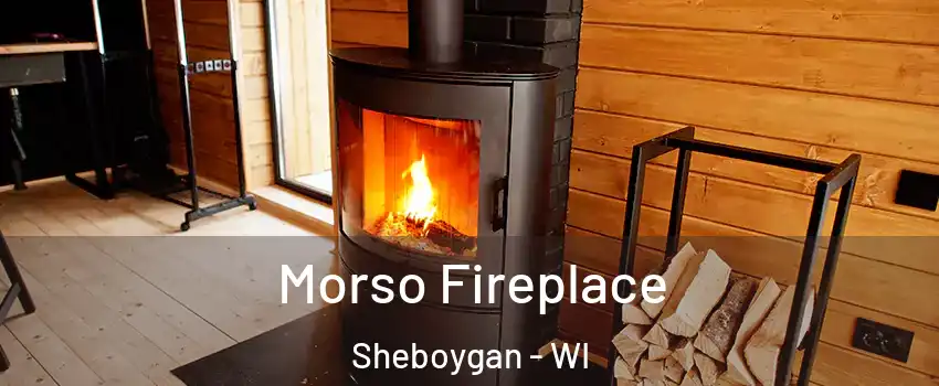  Morso Fireplace Sheboygan - WI