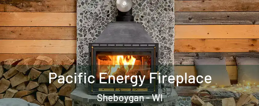  Pacific Energy Fireplace Sheboygan - WI