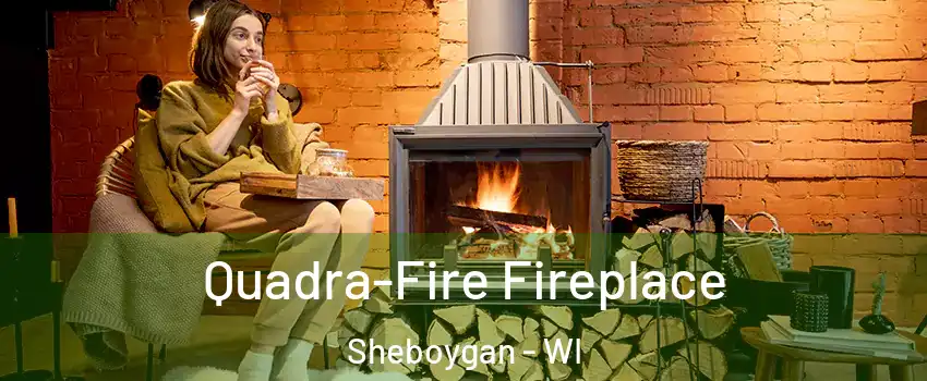 Quadra-Fire Fireplace Sheboygan - WI