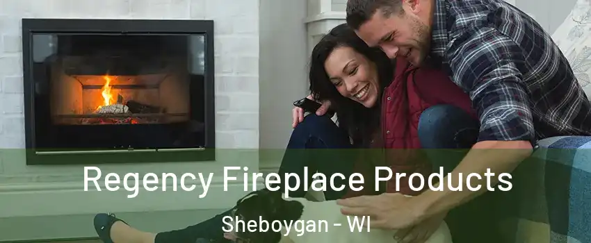  Regency Fireplace Products Sheboygan - WI