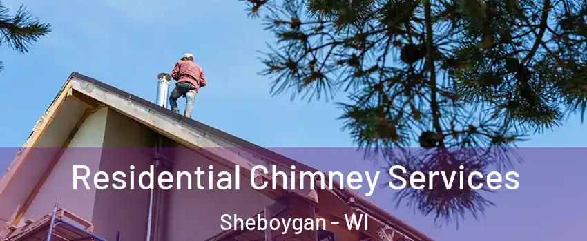  Residential Chimney Services Sheboygan - WI