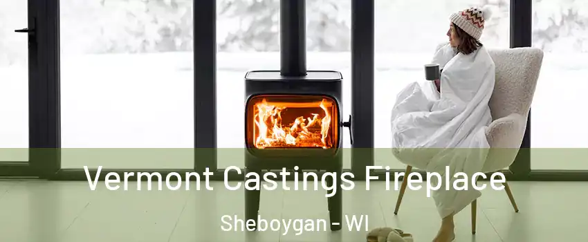  Vermont Castings Fireplace Sheboygan - WI
